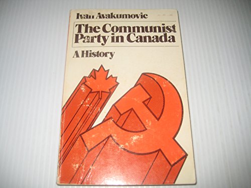 The Communist Party in Canada: A history (9780771009808) by Avakumovic, Ivan