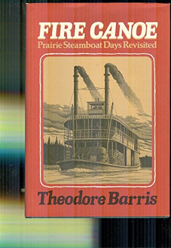 Stock image for Fire Canoe: Prairie Steamboat Days Revisited for sale by Companion Books