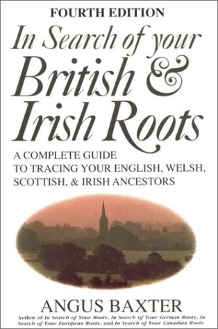 Beispielbild fr In Search of Your British & Irish Roots: A Complete Guide to Tracing Your English, Welsh, Scottish, and Irish Ancestors zum Verkauf von ThriftBooks-Dallas