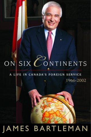 Beispielbild fr On Six Continents : A Life in Canada's Foreign Service, 1966-2002 zum Verkauf von Better World Books