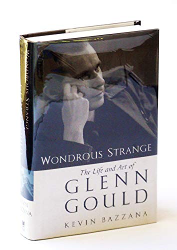 9780771011016: Wondrous Strange: The Life and Art of Glenn Gould