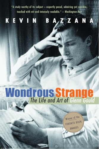 9780771011177: Wondrous Strange: The Life and Art of Glenn Gould