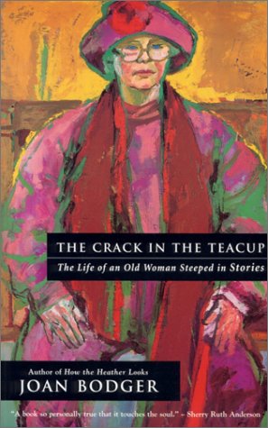 Imagen de archivo de The Crack in the Teacup : The Life of an Old Woman Steeped in Stories a la venta por Better World Books: West