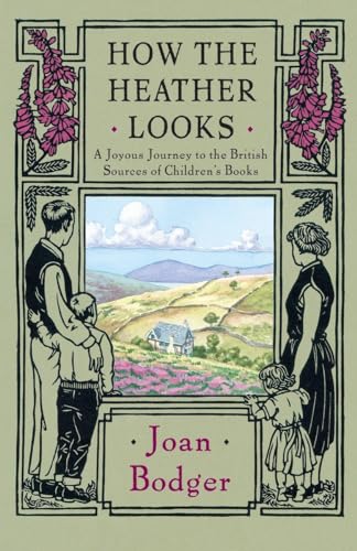 Stock image for How the Heather Looks: A Joyous Journey to the British Sources of Children's Books for sale by Byrd Books
