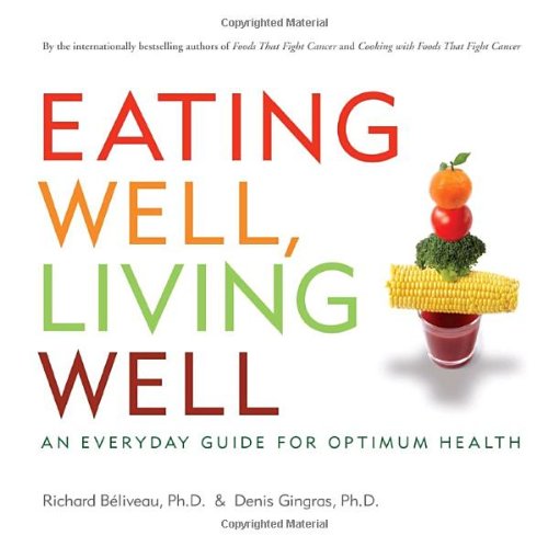 Stock image for Eating Well, Living Well : An Everyday Guide for Optimum Health for sale by Better World Books