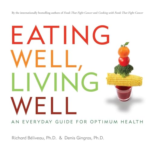 Stock image for Eating Well, Living Well : An Everyday Guide for Optimum Health for sale by Better World Books: West