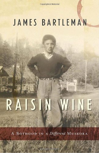 Imagen de archivo de Raisin Wine: A Boyhood in a Different Muskoka a la venta por BookHolders