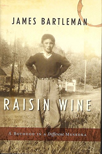 Stock image for Raisin Wine: A Boyhood in a Different Muskoka for sale by BookHolders