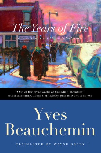 Imagen de archivo de The Years of Fire: Charles the Bold, Volume 2 Beauchemin, Yves and Grady, Wayne a la venta por Aragon Books Canada