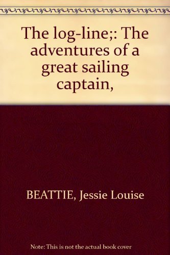 Beispielbild fr The log-line;: The adventures of a great sailing captain, zum Verkauf von Alexander Books (ABAC/ILAB)