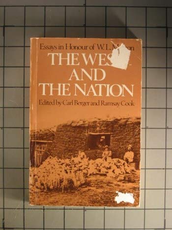 Stock image for The West and the Nation: Essays in Honour of W. L. Morton for sale by George Strange's Bookmart