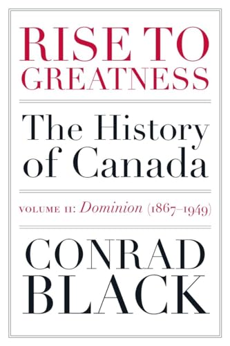 Beispielbild fr Rise to Greatness, Volume 2: Dominion (1867-1949): The History of Canada From the Vikings to the Present zum Verkauf von BooksRun