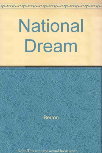 9780771013331: The National Dream: The Great Railway, 1871-1881