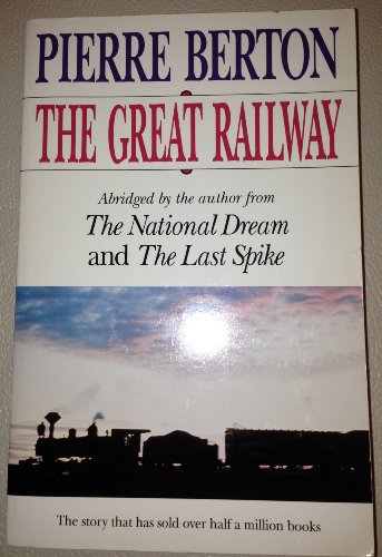 Stock image for The National Dream : The Great Railway, 1871-1881 for sale by Better World Books Ltd