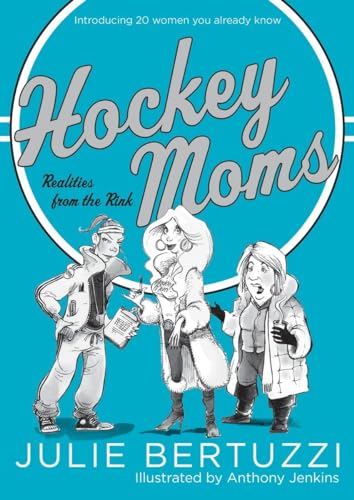 Imagen de archivo de Hockey Moms: Realities from the Rink: Introducing 20 Women You Already Know a la venta por SecondSale