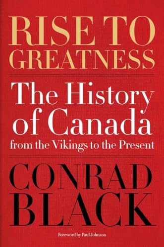 Stock image for Rise to Greatness: The History of Canada From the Vikings to the Present for sale by Zoom Books Company