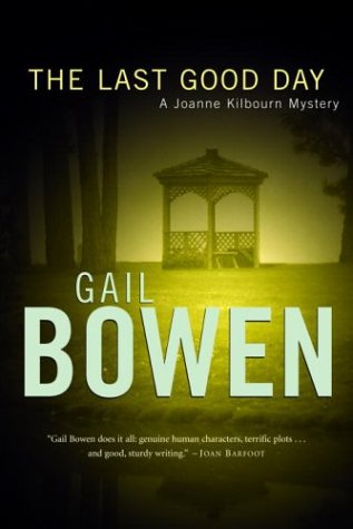 Imagen de archivo de The Last Good Day: a Joanne Kilbourn Mystery Bowen, Gail a la venta por Aragon Books Canada