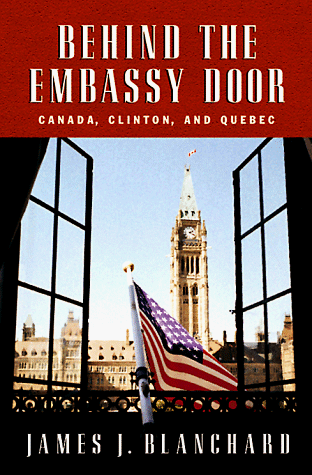 Beispielbild fr Behind the Embassy Door : Canada, Clinton and Quebec zum Verkauf von RareNonFiction, IOBA