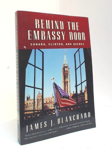 Stock image for Behind the Embassy Door: Canada, Clinton, and Quebec for sale by ThriftBooks-Dallas