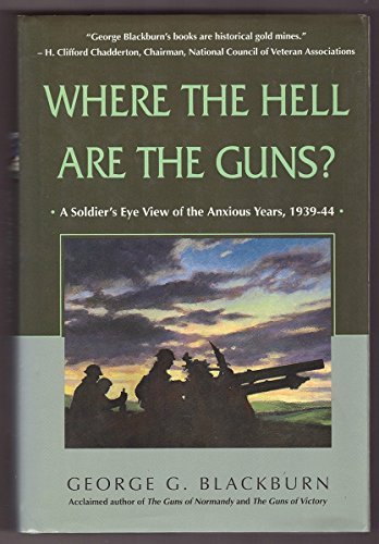 Stock image for Where the Hell Are the Guns?: A Soldier's View of the Anxious Years, 1939-44 for sale by Books of the Smoky Mountains