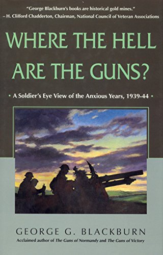 Stock image for Where the Hell Are the Guns?: A Soldier's View of the Anxious Years, 1939-44 for sale by SecondSale