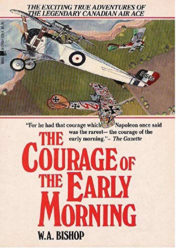 9780771015229: The Courage of the Early Morning: The Story of Billy Bishop