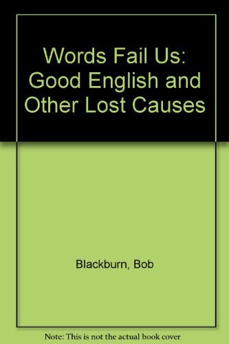 Beispielbild fr Words Fail Us : Good English and Other Lost Causes zum Verkauf von Better World Books: West