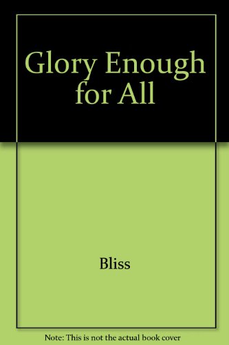 Glory Enough for All (9780771015717) by Bliss, Michael