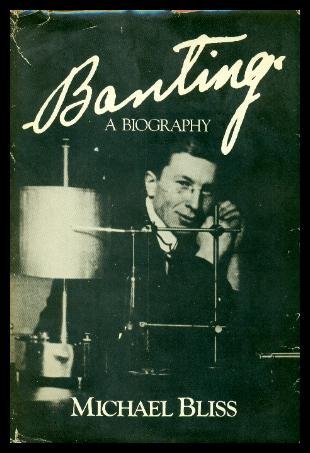 Banting: A biography (9780771015786) by Bliss, Michael