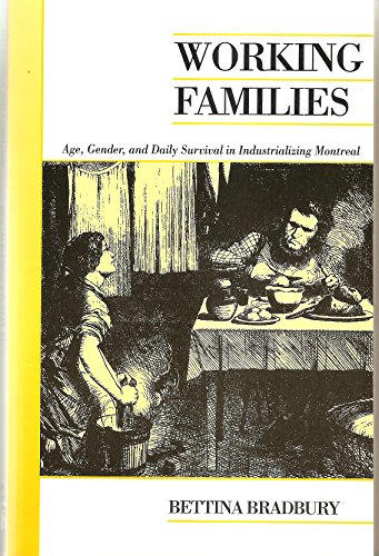 Stock image for Working Families : Age, Gender, and Daily Survival in Industrializing Montreal for sale by Benjamin Books
