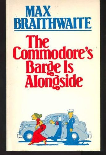 The Commodore's Barge Is Alongside (9780771016332) by Braithwaite, Max