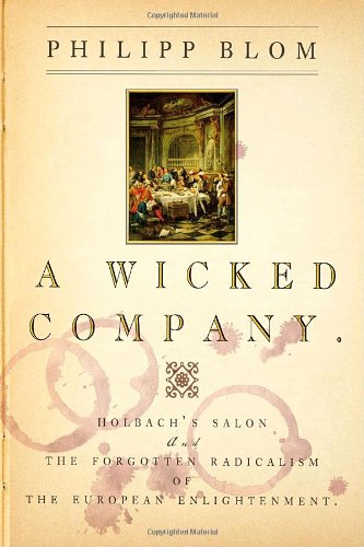 Beispielbild fr Wicked Company : The Forgotten Radicalism of the European Enlightenment zum Verkauf von Better World Books