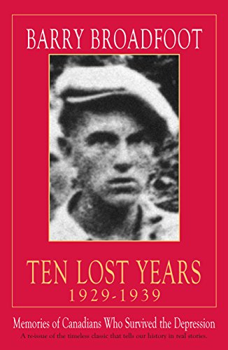 Beispielbild fr Ten Lost Years, 1929-1939: Memories of the Canadians Who Survived the Depression zum Verkauf von Ergodebooks