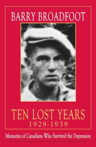 Imagen de archivo de Ten Lost Years, 1929-1939 : Memories of the Canadians Who Survived the Depression a la venta por Better World Books: West