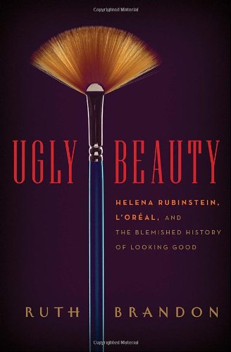 Stock image for Ugly Beauty : Helena Rubinstein, L'Oreal and the Blemished History of Looking Good for sale by Better World Books