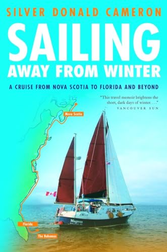 Sailing Away from Winter: A Cruise from Nova Scotia to Florida and Beyond (9780771018428) by Cameron, Silver Donald