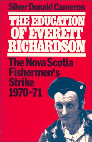 The Education of Everett Richardson: The Nova Scotia Fishermen's Strike (9780771018459) by Cameron, Donald
