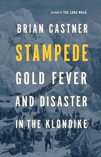Stock image for STAMPEDE: GOLD FEVER AND DISASTER IN THE KLONDIKE for sale by Housing Works Online Bookstore