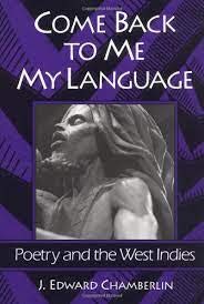 Stock image for Come Back to Me My Language : Poetry and the West Indies for sale by Lowry's Books