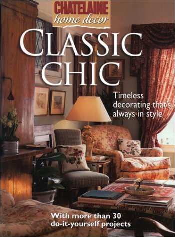 Beispielbild fr Classic Chic : Timeless Decorating That's Always in Style zum Verkauf von Better World Books