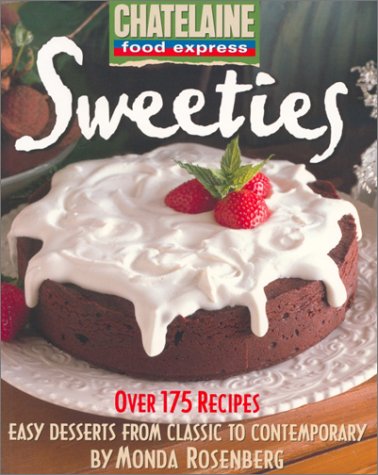 Stock image for Sweeties: Easy Desserts from Classic to Contemporary (Chatelaine Food Express Series) for sale by Montclair Book Center