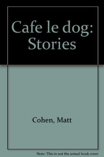 9780771021794: Cafe le dog: Stories