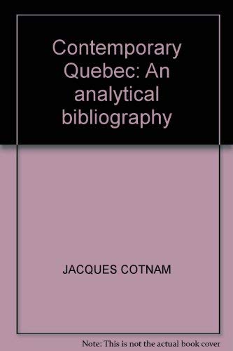 9780771022494: Contemporary Quebec: An analytical bibliography