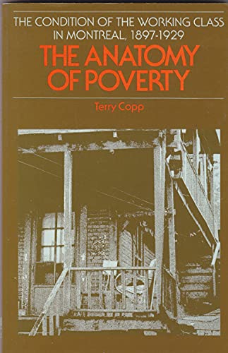 9780771022524: The Anatomy of Poverty : The Condition of the Working Class in Montreal 1897-1929 (Oxford)