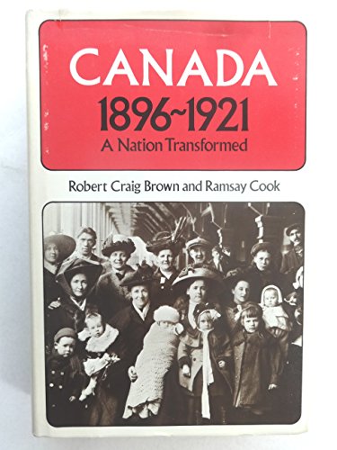 Canada 1896-1921: A Nation Transformed (9780771022685) by Robert Craig Brown; Ramsay Cook