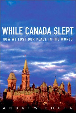 Stock image for While Canada Slept : How We Lost Our Place in the World for sale by Better World Books: West