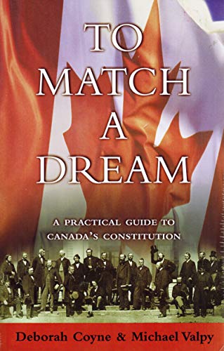 To Match a Dream : A Practical Guide to Canada's Constitution