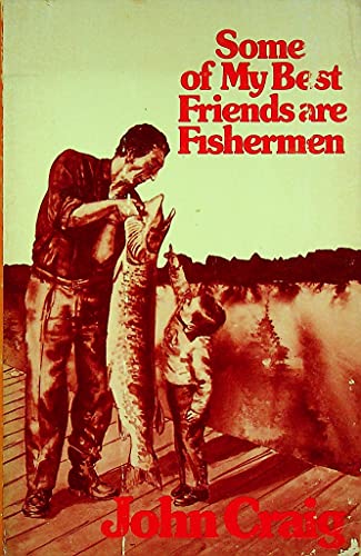 9780771023088: Some of my best friends are fishermen