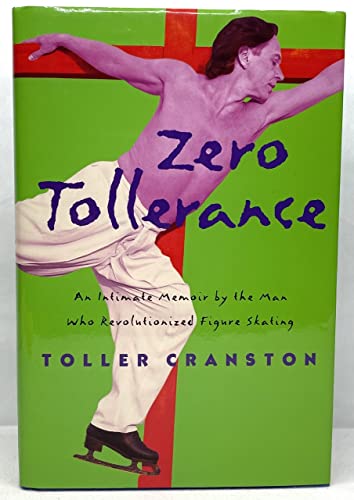 Zero Tollerance: An Intimate Memoir by the Man Who Revolutionized Figure Skating (9780771023347) by Cranston, Toller; Kimball, Martha Lowder