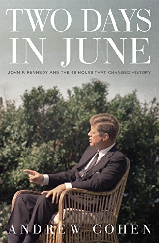 Beispielbild fr Two Days in June : John F. Kennedy and the 48 Hours That Changed History zum Verkauf von Better World Books